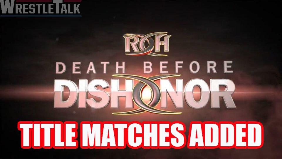 Two Title Matches Added to ROH Death Before Dishonor