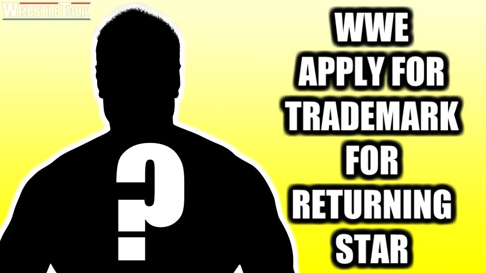 WWE File Trademark For Returning Star