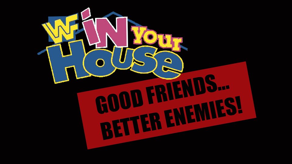 WWF In Your House 7: Good Friends, Better Enemies
