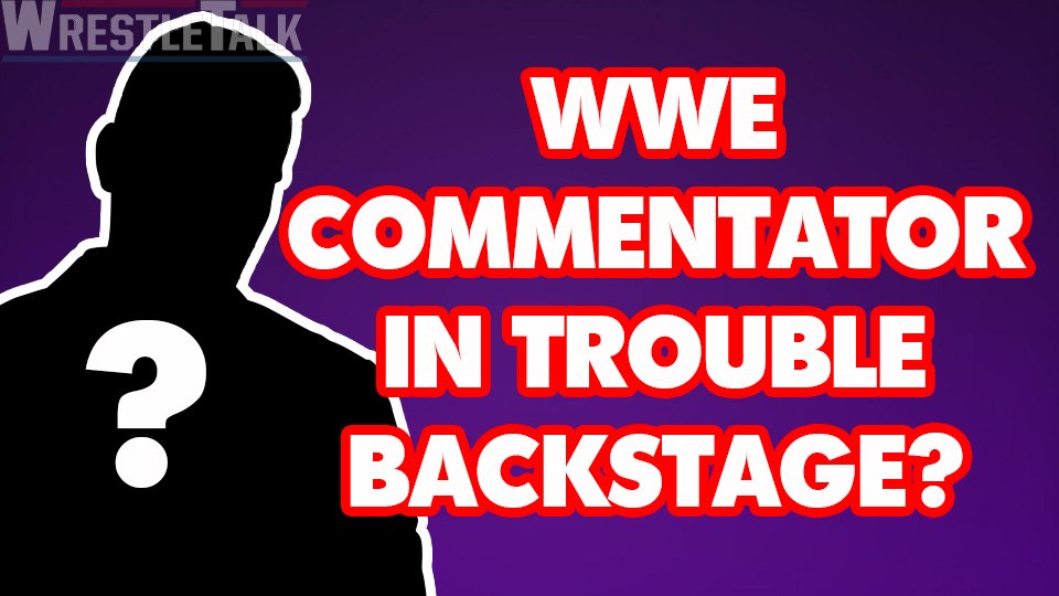 WWE Commentator In Trouble Backstage?