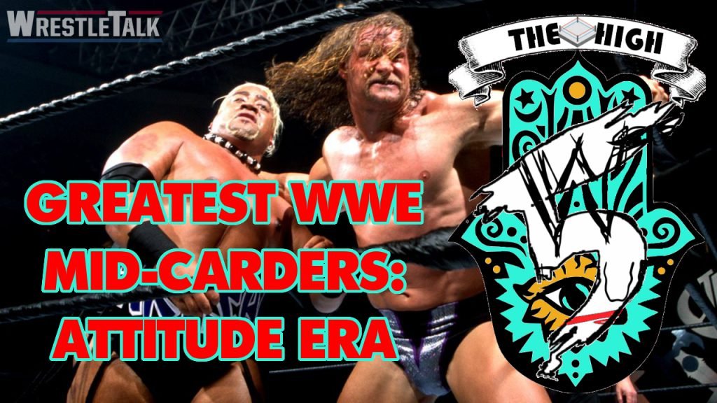 The High Five: 5 Greatest WWE Mid-Carders – Pt. 1: Attitude Era