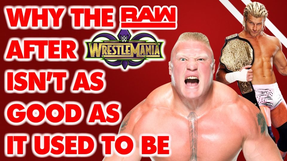 3 Reasons Why The RAW AFTER MANIA Is Not As Special As It Used To Be