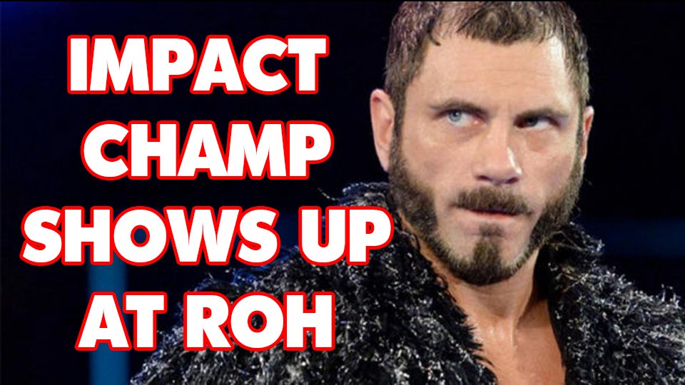 Impact Champion Shows Up At ROH