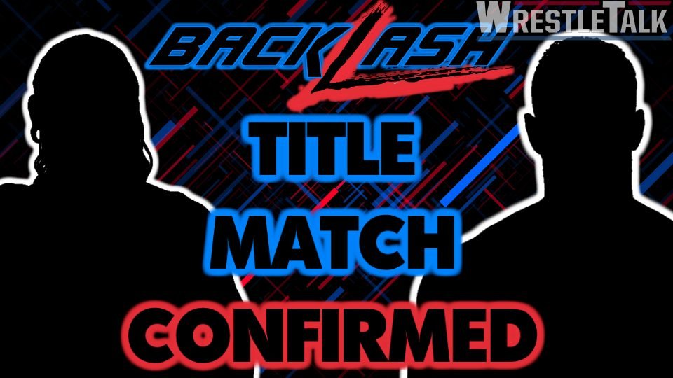 WWE Backlash Title Match Confirmed
