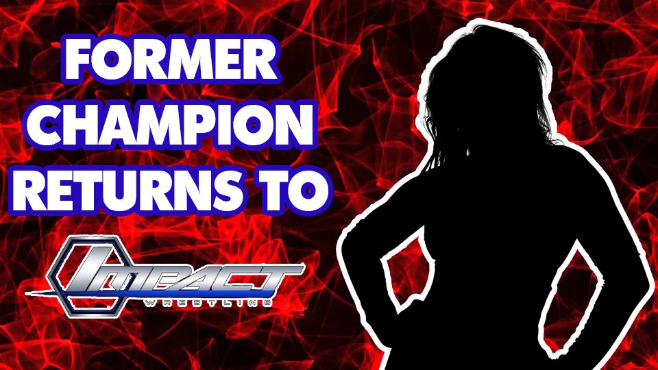 Former Champion Returns To Impact