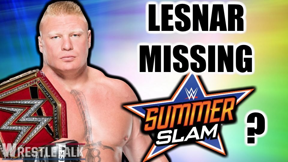 WWE Universal Champion Brock Lesnar Missing SummerSlam?