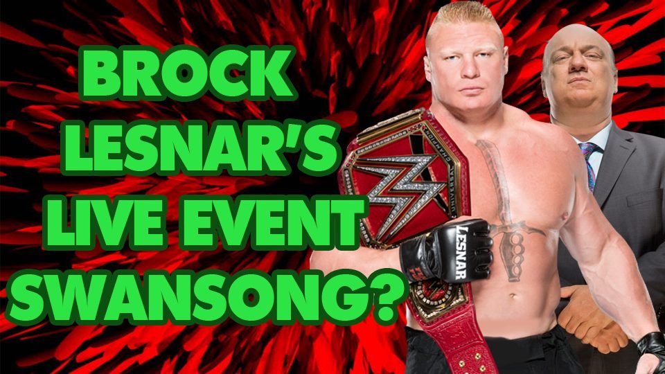 Brock Lesnar’s Live Event Swansong?