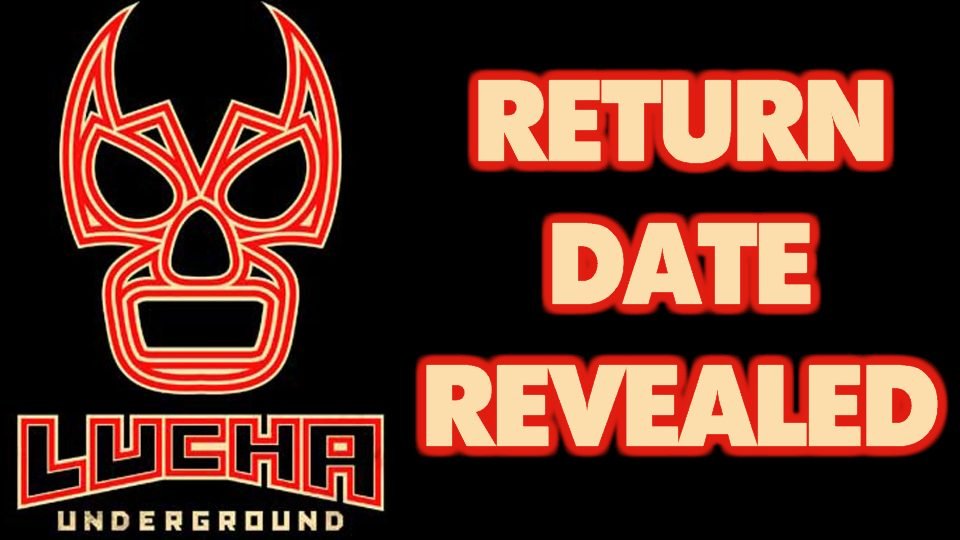Lucha Underground Return Date Revealed