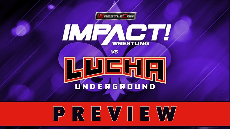 Impact vs. Lucha Underground Preview – Wrestlecon, April 6, 2018