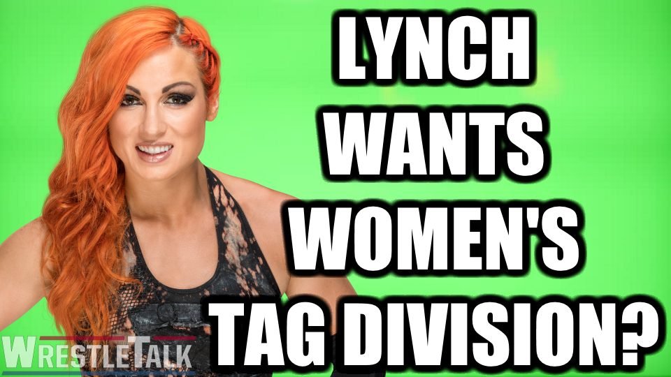 Becky Lynch SHOOTS On WWE Women’s Tag Division