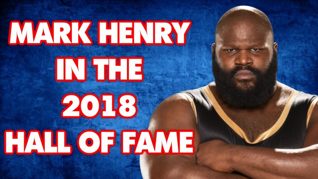 Mark Henry In The 2018 Hall Of Fame CONFIRMED