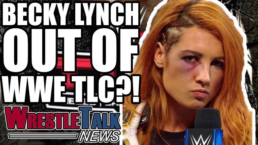 WWE Want New Japan Champion! Becky Lynch WWE TLC In Doubt?!