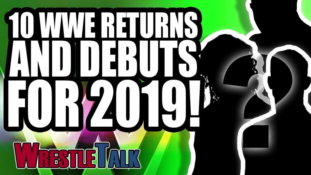 10 Shocking WWE Returns and debuts for 2019!