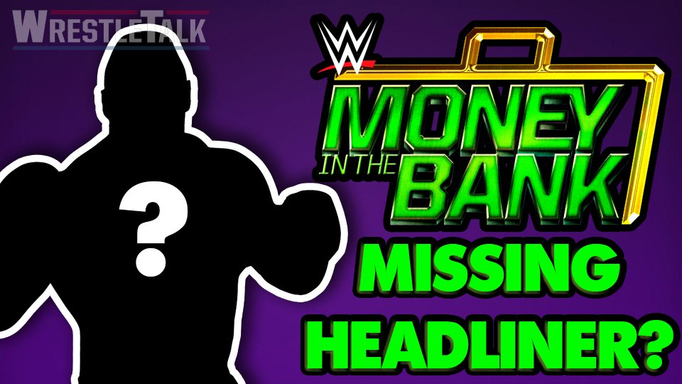 WWE Money In The Bank Missing Headliner?