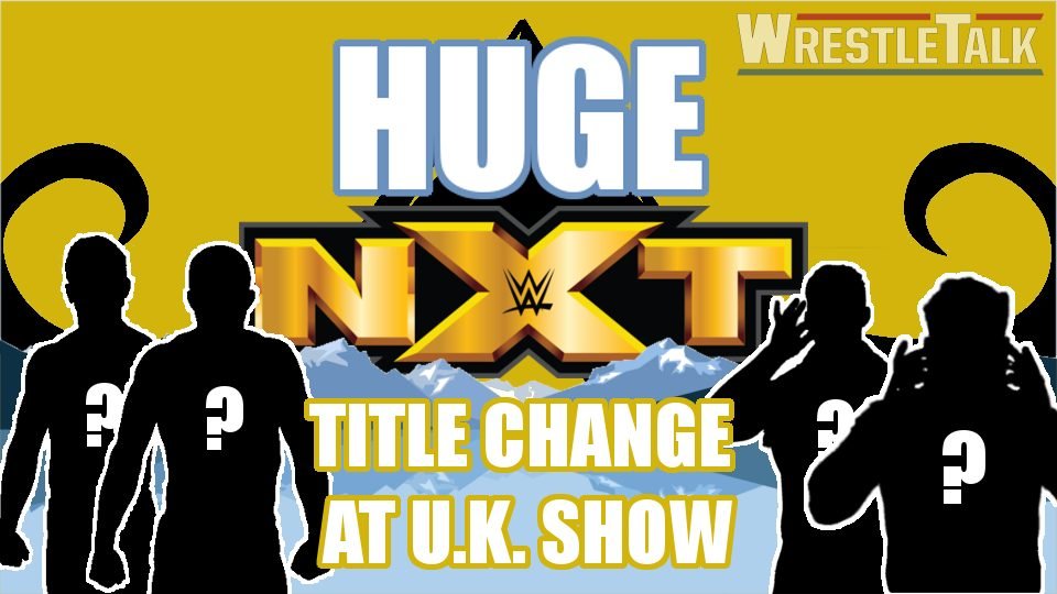 HUGE NXT title change at UK show!!