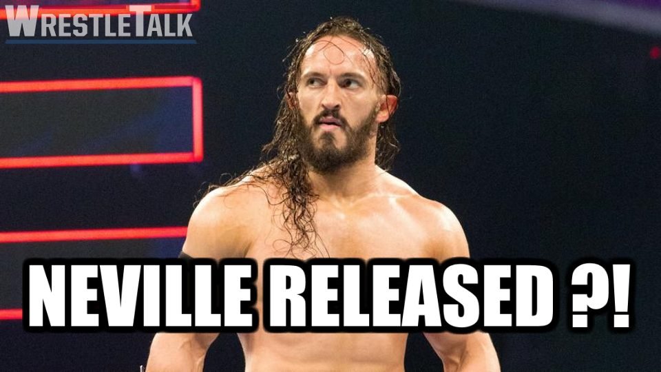 Neville Reportedly RELEASED By WWE