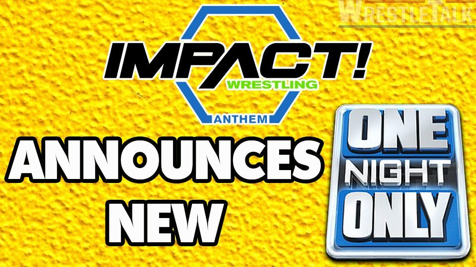 IMPACT’s NEW One Night Only Event ANNOUNCED