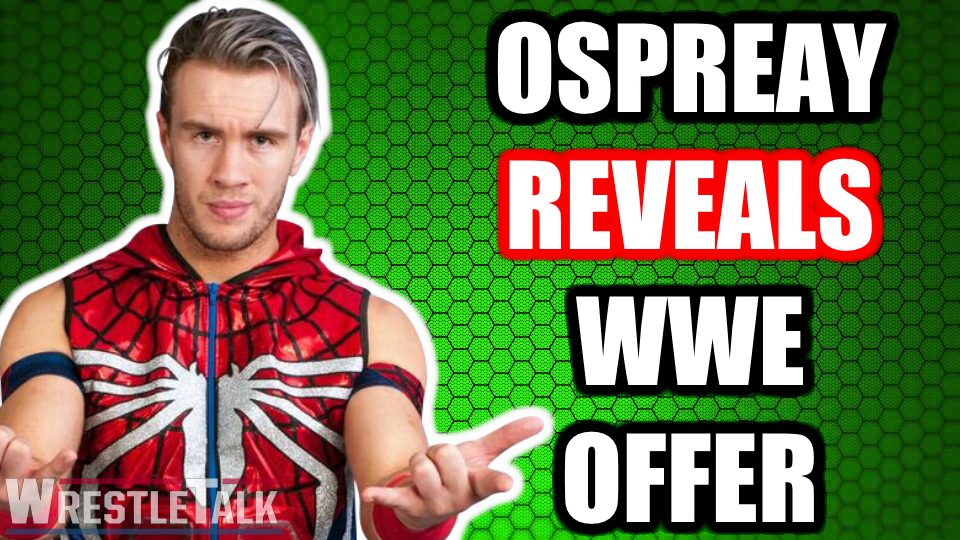 Will Ospreay Reveals Past WWE Offer