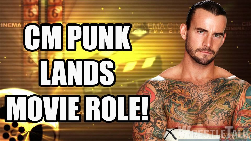 CM Punk Lands Movie Role