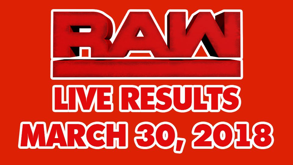 Raw Live Results – March 30, 2018