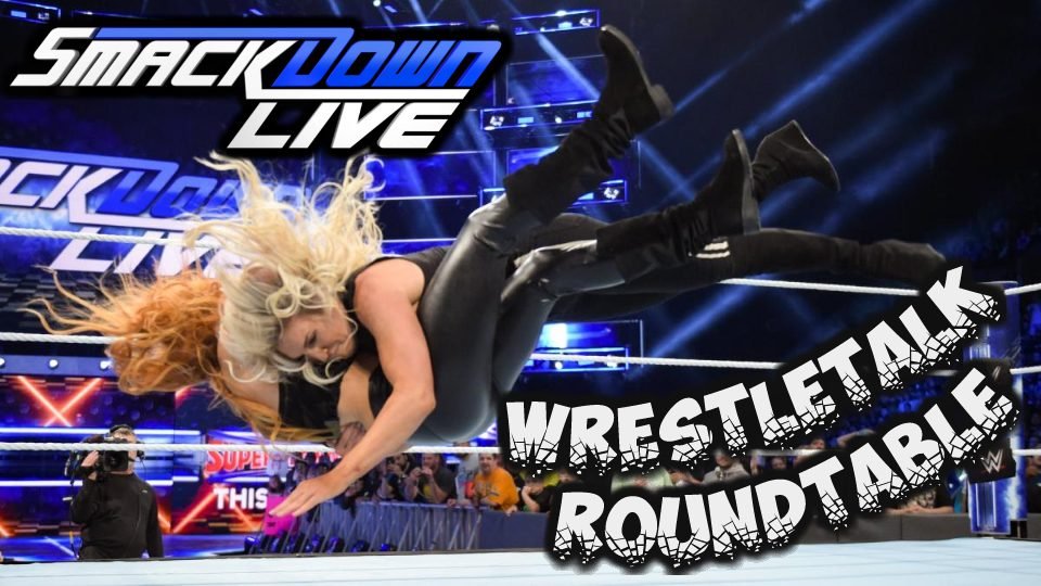 WrestleTalk Roundtable – WWE SmackDown Live – October 2, 2018
