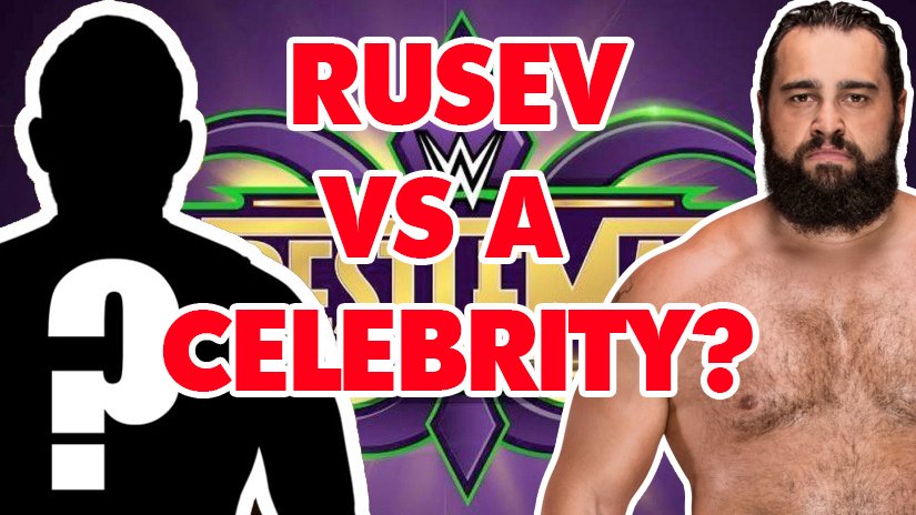 Rusev Calls Out Celebrities For WrestleMania 34