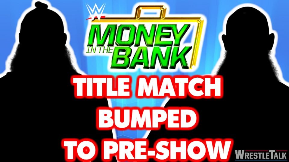 WWE Money In The Bank Title Match BUMPED To PRE-SHOW