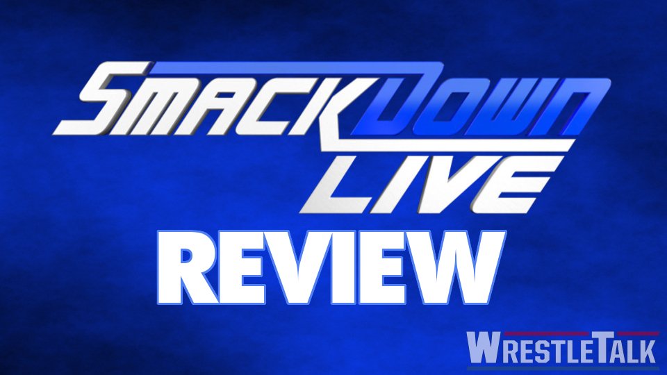 WWE SmackDown Live Review, May 22, 2018 – Stipulation Abomination