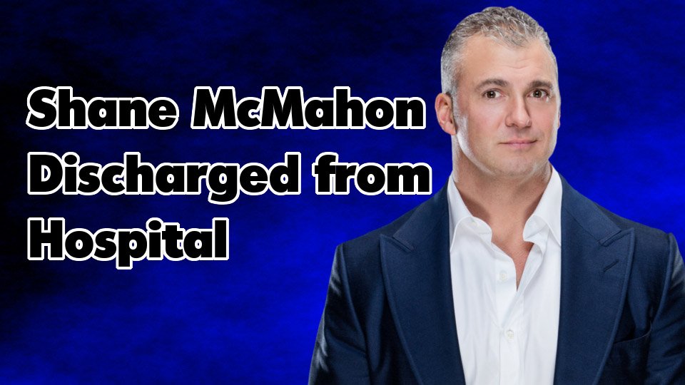 Shane McMahon Discharged from Hospital