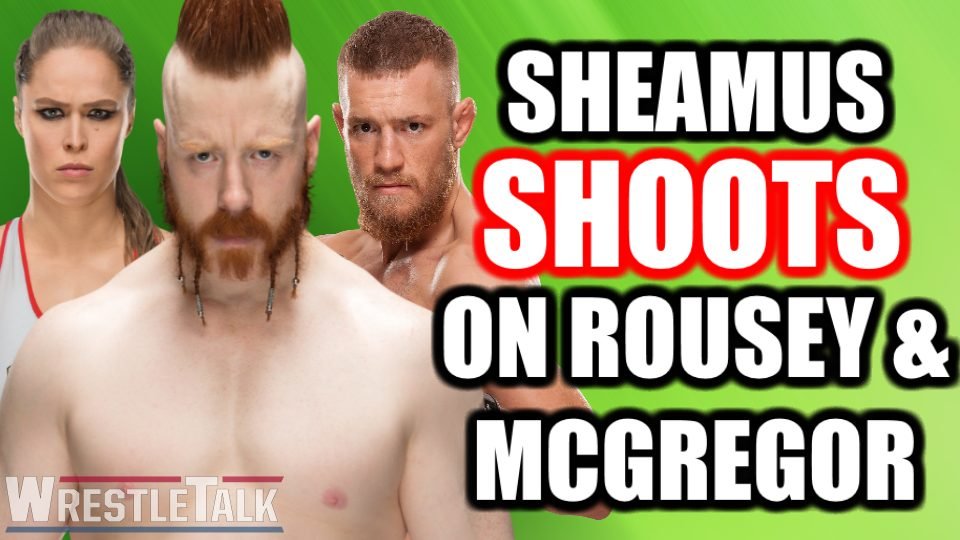 Sheamus SHOOTS on Conor McGregor & Ronda Rousey