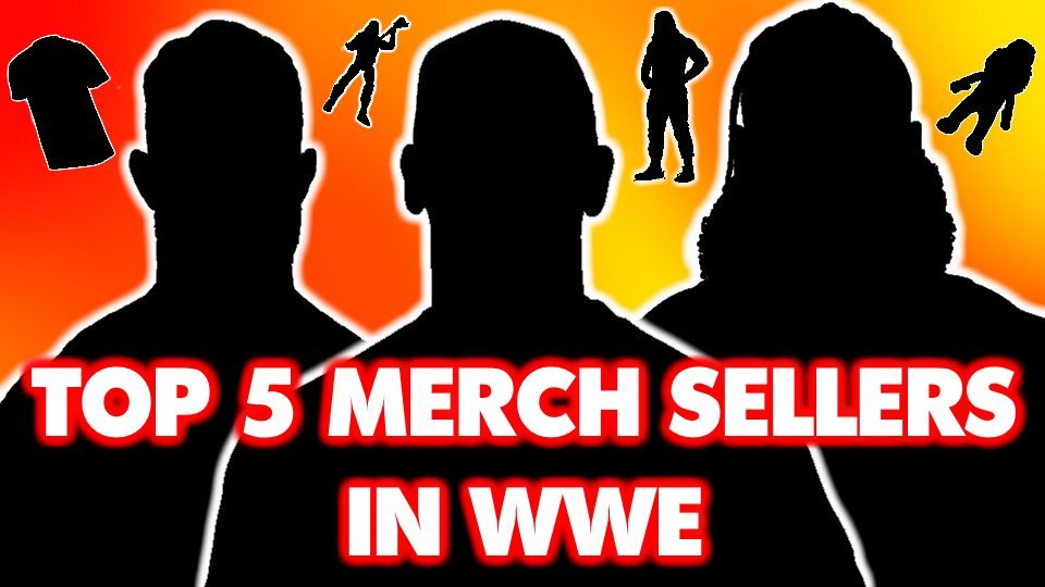 Top 5 Merchandise Sellers in WWE REVEALED