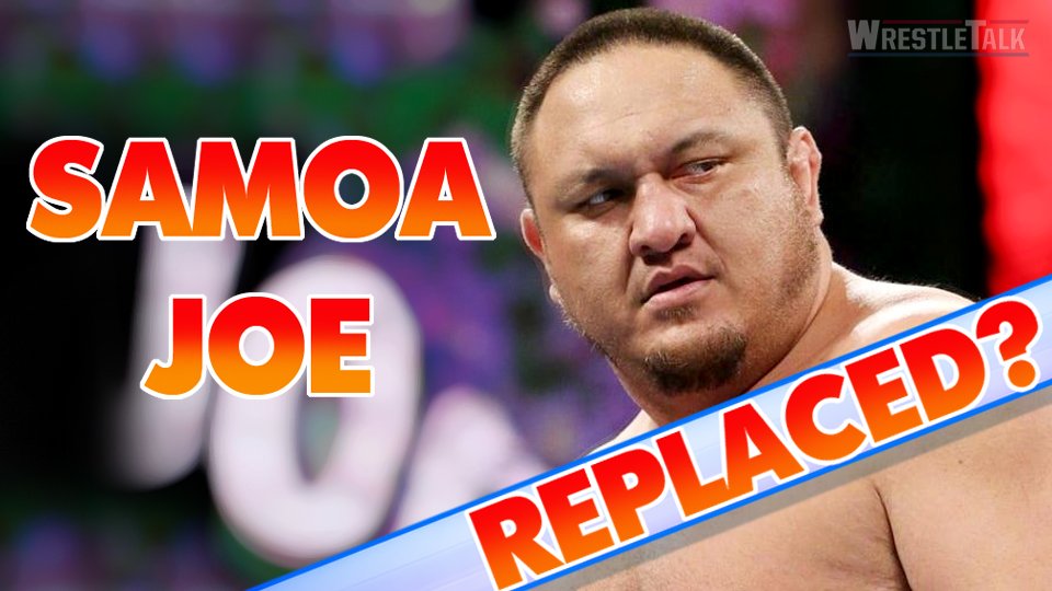Samoa Joe Replaced?