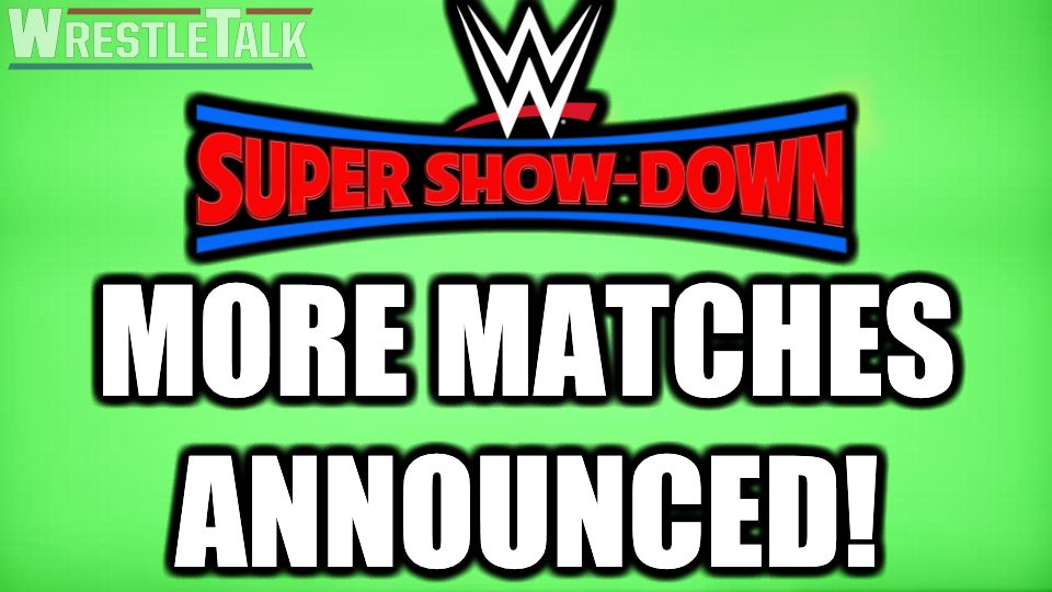 WWE Super Show-Down HUGE Matches Announced