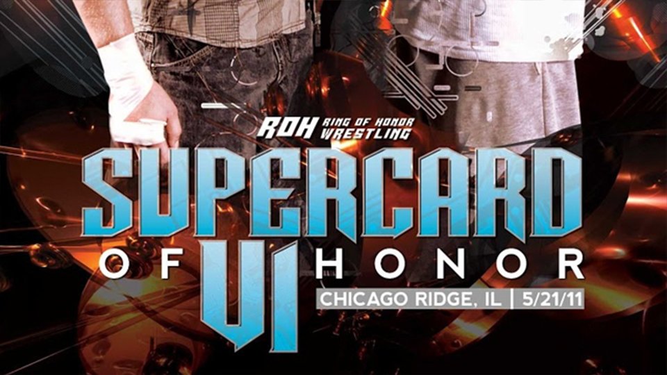 ROH Supercard Of Honor VI