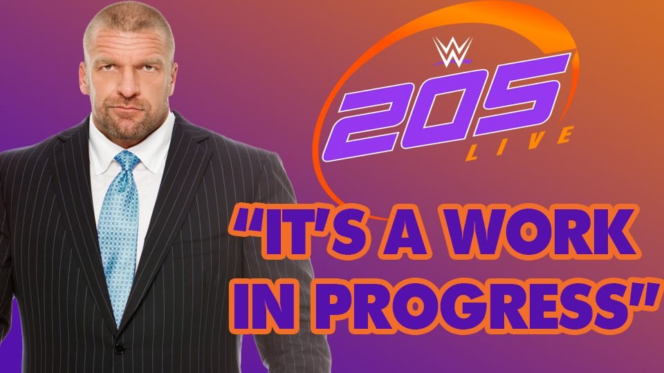 Triple H On 205 Live: “It’s A Work In Progress”