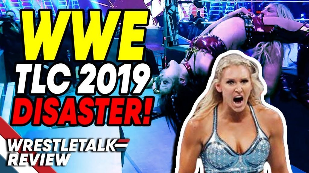 WWE TLC DISASTER! WWE TLC 2019 In About 10 Minutes! | WrestleTalk Review!