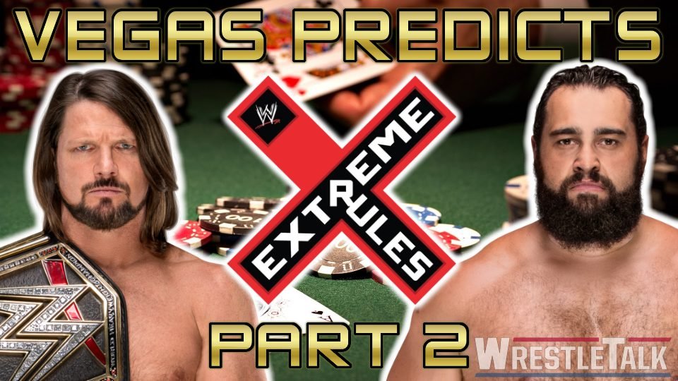 Vegas Predicts: WWE Extreme Rules, Part 2