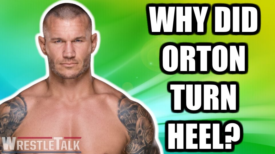 Why Did Randy Orton Turn Heel?