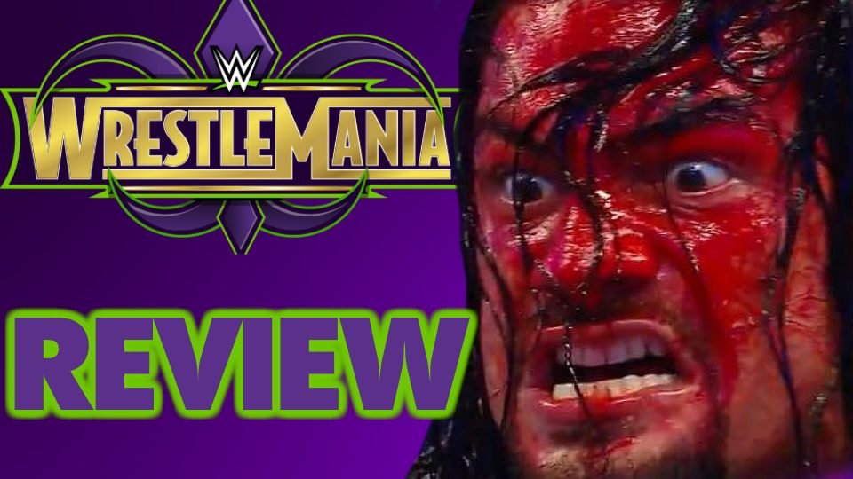 This Is Why I Have Trust Issues – WrestleMania 34 Review