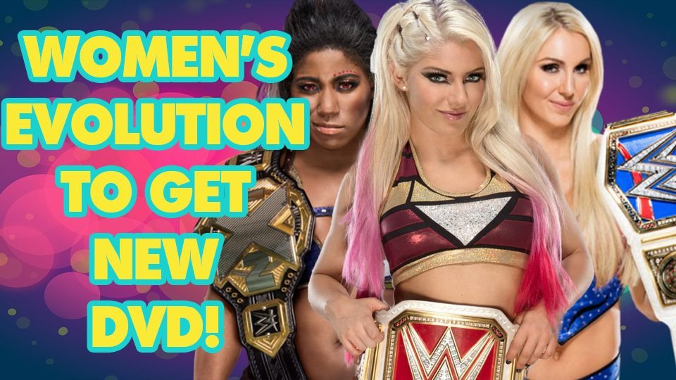 WWE’s Women’s Evolution IS Coming To DVD!