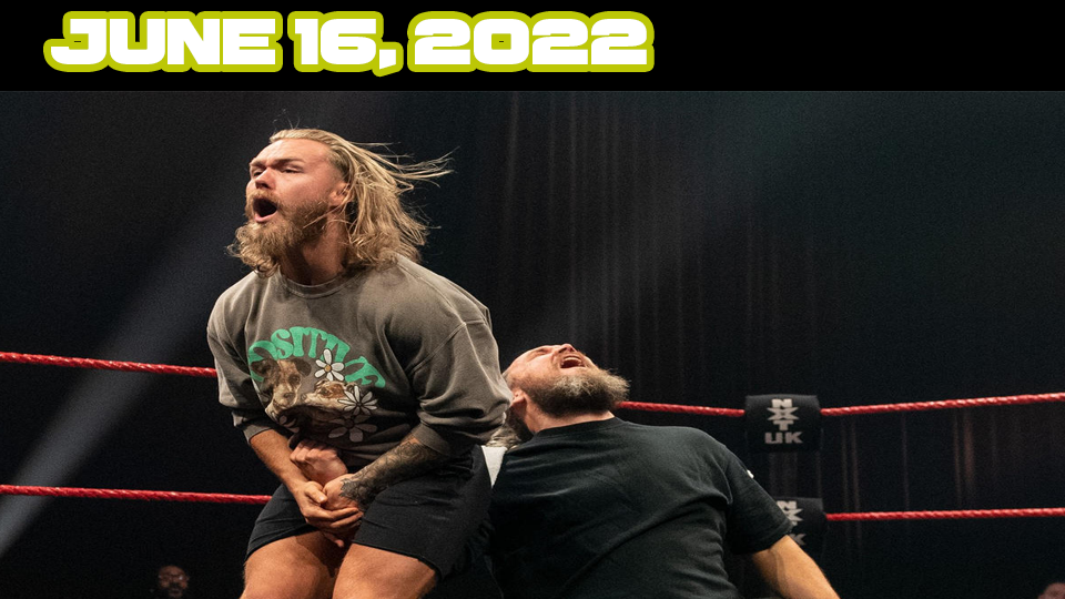 NXT UK TV –June 16, 2022