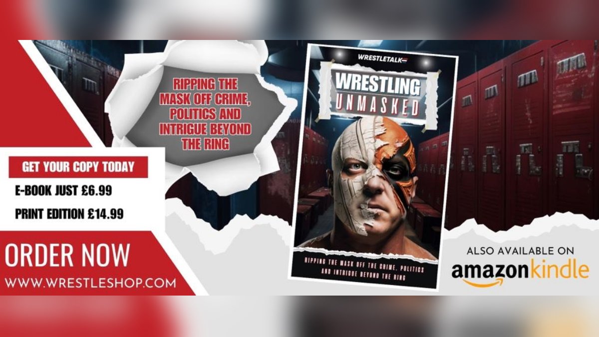 OUT NOW – WrestleTalk’s ‘Wrestling Unmasked’: Ripping The Mask Off The Crime, Politics And Intrigue Beyond The Ring